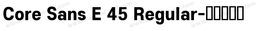 Core Sans E 45 Regular字体转换